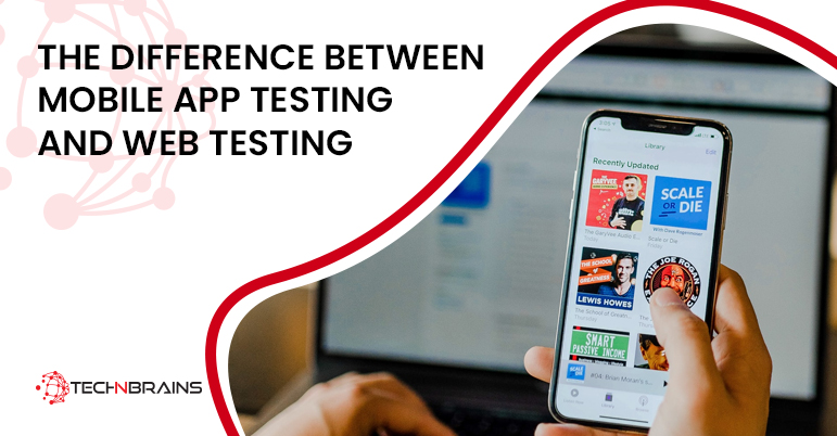 The Difference Between Mobile App Testing and Web Testing