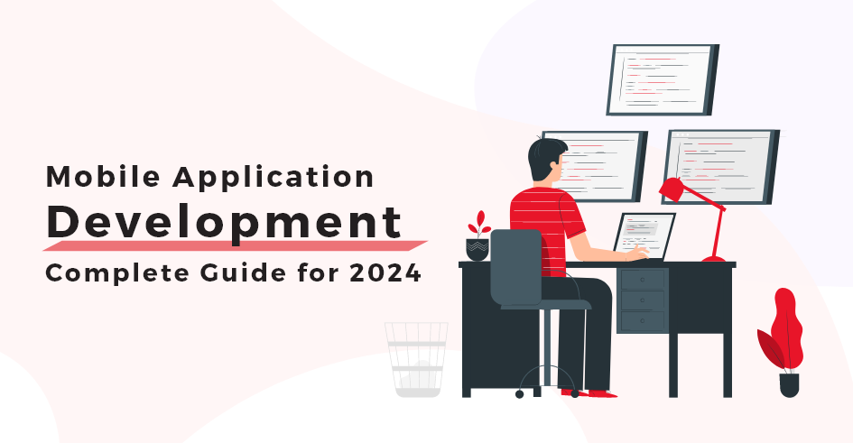 Mobile App Development Complete Guide for 2024