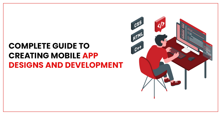 Complete Guide to Creating Mobile Apps Designs and Development