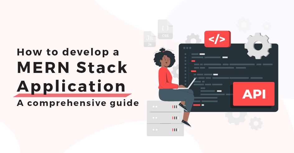 How to develop a MERN Stack Application