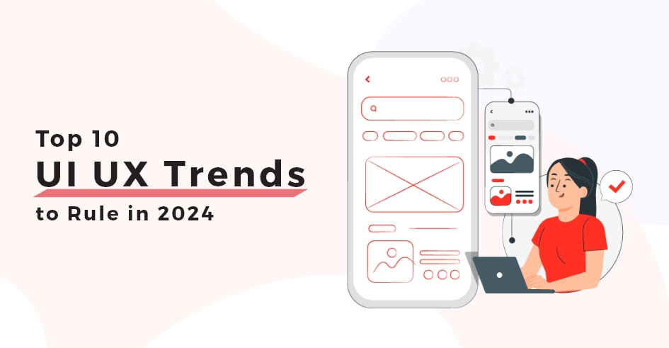 Top UI UX Trends to Rule in 2024 | Technbrains Blog