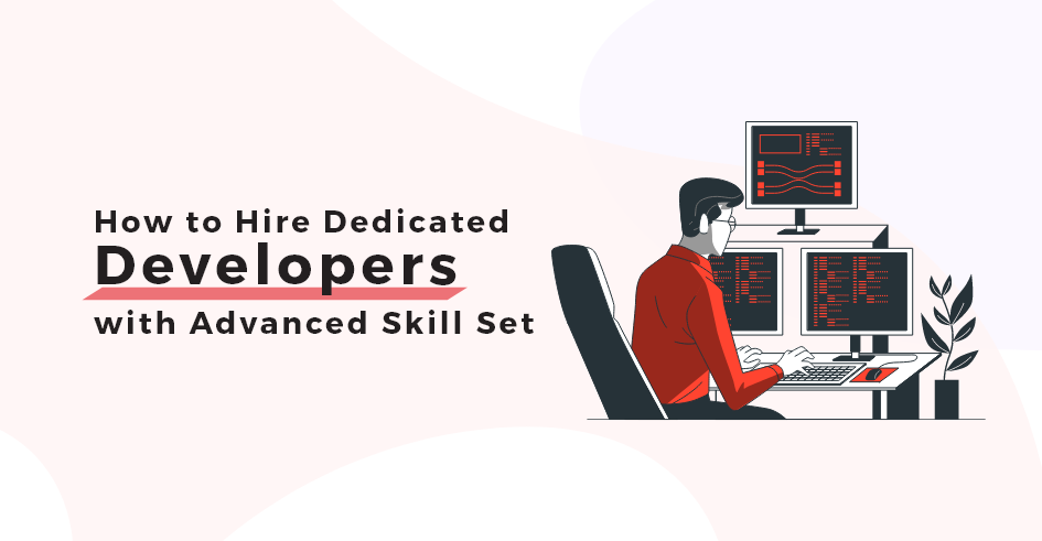 A guide to Hire Skilled Dedicated developers.