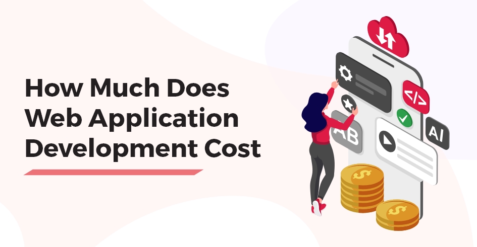 How Much Does Web Application Development Cost