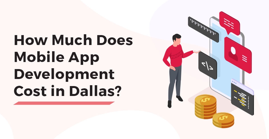 How Much Does Mobile App Development Cost in Dallas