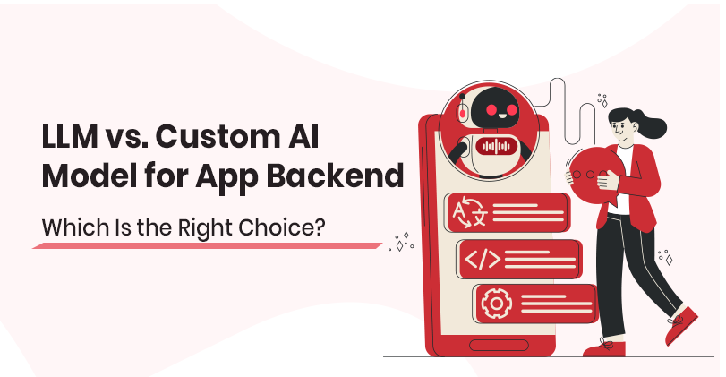 LLM vs custom AI model for app backend